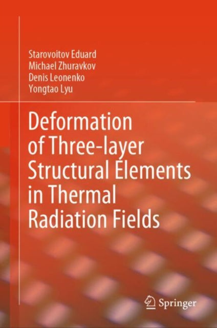 Book cover of: Deformation of Three-layer Structural Elements in Thermal Radiation Fields. By: Starovoitov Eduard