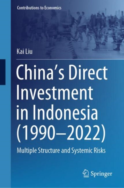 Book cover of: China’s Direct Investment in Indonesia (1990–2022). By: Kai Liu