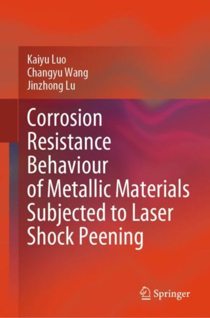 Book cover of: Corrosion Resistance Behaviour of Metallic Materials Subjected to Laser Shock Peening