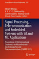 Book cover of: Signal Processing, Telecommunication and Embedded Systems with  AI and ML Applications. By: Vikrant Bhateja