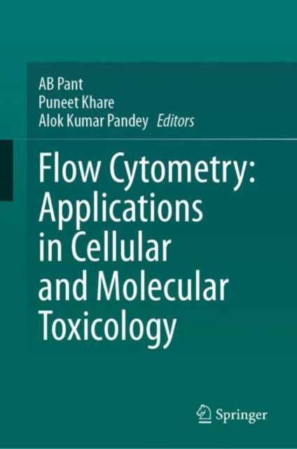 Book cover of: Flow Cytometry: Applications in Cellular and Molecular Toxicology. By: A. B. Pant