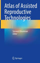 Book cover of: Atlas of Assisted Reproductive Technologies. By: Surveen Ghumman