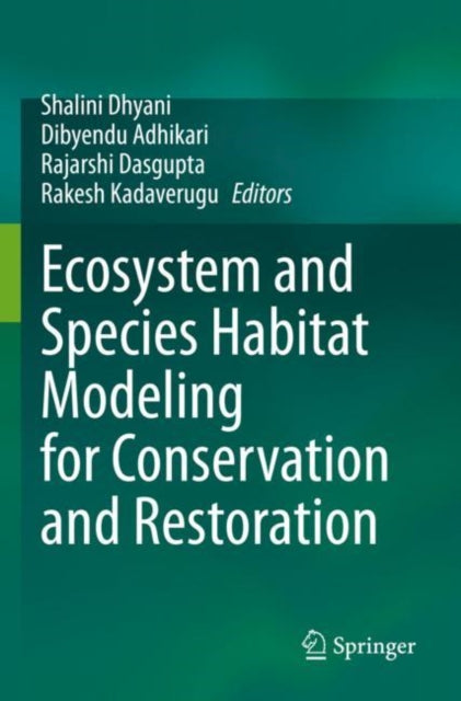 Book cover of: Ecosystem and Species Habitat Modeling for Conservation and Restoration. By: Shalini Dhyani