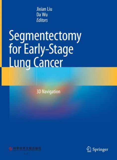 Book cover of: Segmentectomy for Early-Stage Lung Cancer. By: Jixian Liu