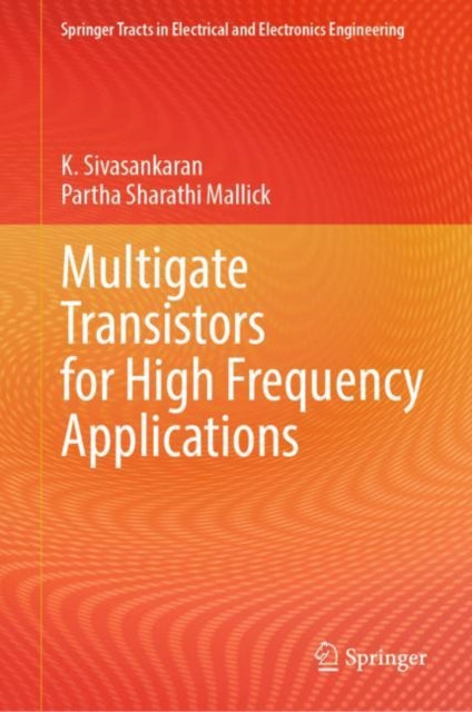 Book cover of: Multigate Transistors for High Frequency Applications. By: K. Sivasankaran