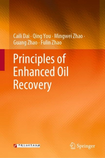 Book cover of: Principles of Enhanced Oil Recovery. By: Caili Dai