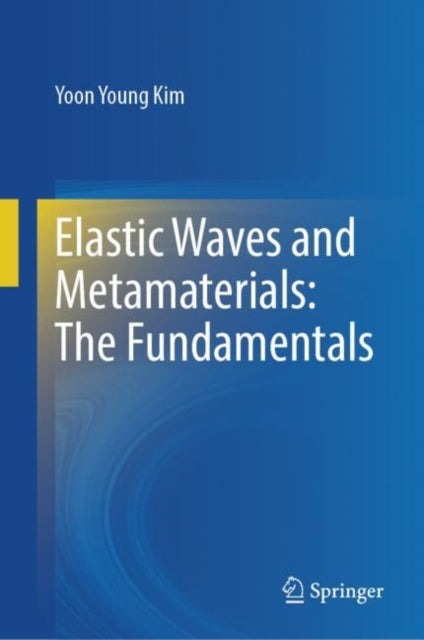 Book cover of: Elastic Waves and Metamaterials: The Fundamentals. By: Yoon Young Kim