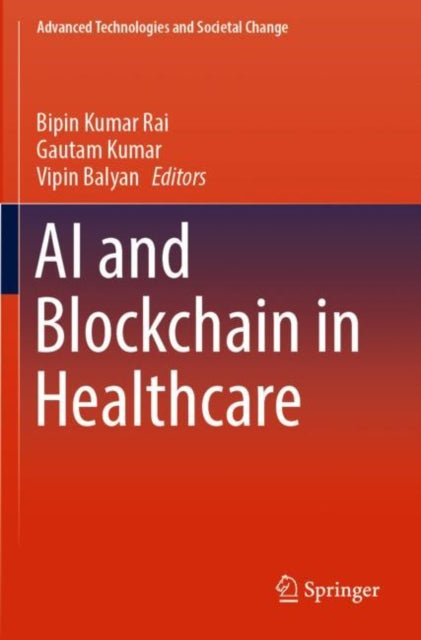 Book cover of: AI and Blockchain in Healthcare. By: Bipin Kumar Rai