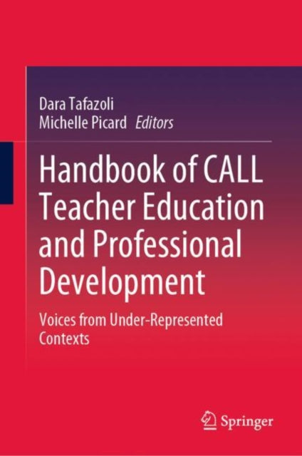 Book cover of: Handbook of CALL Teacher Education and Professional Development. By: Dara Tafazoli