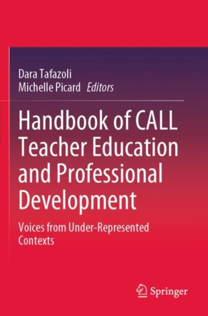 Book cover of: Handbook of CALL Teacher Education and Professional Development. By: Dara Tafazoli