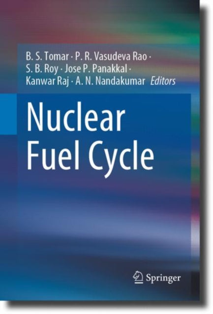 Book cover of: Nuclear Fuel Cycle. By: B. S. Tomar