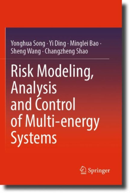 Book cover of: Risk Modeling, Analysis and Control of Multi-energy Systems. By: Yonghua Song