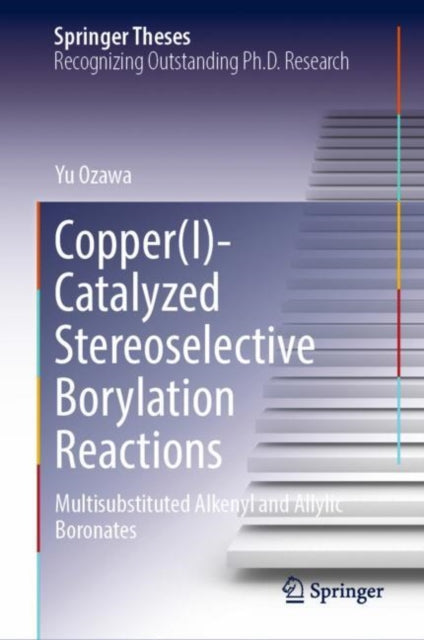 Book cover of: Copper(I)-Catalyzed Stereoselective Borylation Reactions. By: Yu Ozawa