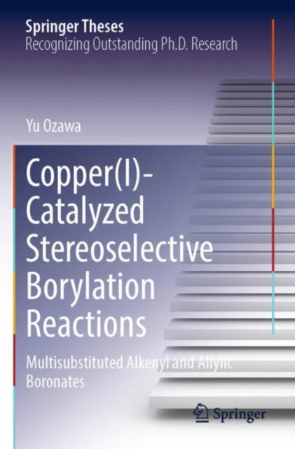 Book cover of: Copper(I)-Catalyzed Stereoselective Borylation Reactions. By: Yu Ozawa
