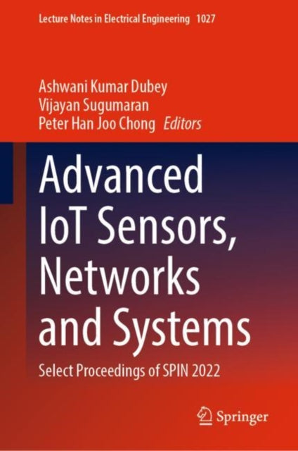 Book cover of: Advanced IoT Sensors, Networks and Systems. By: Ashwani Kumar Dubey