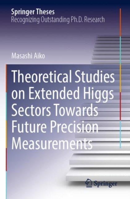Book cover of: Theoretical Studies on Extended Higgs Sectors Towards Future Precision Measurements. By: Masashi Aiko