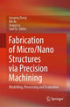 Book cover of: Fabrication of Micro/Nano Structures via Precision Machining. By: Guoqing Zhang