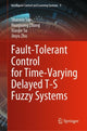 Book cover of: Fault-Tolerant Control for Time-Varying Delayed T-S Fuzzy Systems. By: Shaoxin Sun