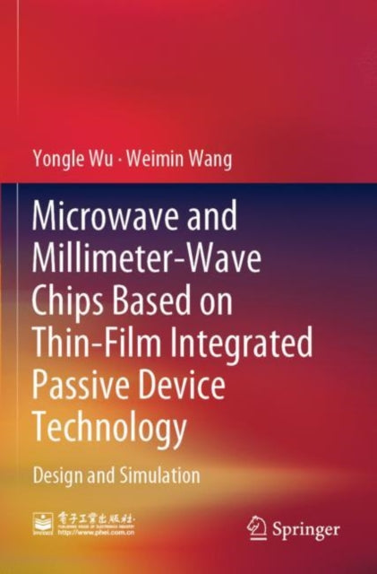 Book cover of: Microwave and Millimeter-Wave Chips Based on Thin-Film Integrated Passive Device Technology. By: Yongle Wu