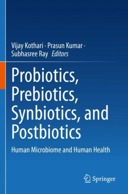 Book cover of: Probiotics, Prebiotics, Synbiotics, and Postbiotics. By: Vijay Kothari
