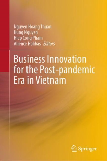Book cover of: Business Innovation for the Post-pandemic Era in Vietnam. By: Thuan Nguyen Hoang