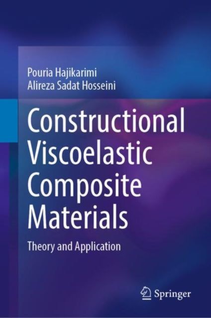 Book cover of: Constructional Viscoelastic Composite Materials. By: Pouria Hajikarimi