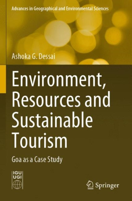 Book cover of: Environment, Resources and Sustainable Tourism. By: Ashoka G. Dessai