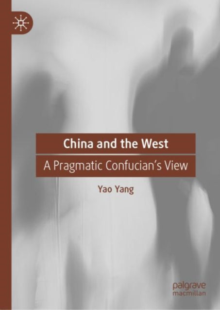 Book cover of: China and the West. By: Yao Yang
