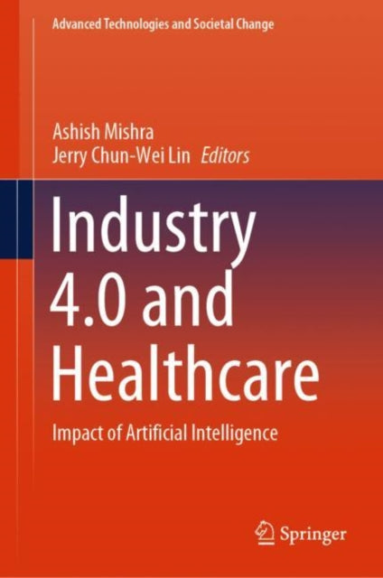Book cover of: Industry 4.0 and Healthcare. By: Ashish Mishra