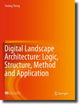 Book cover of: Digital Landscape Architecture: Logic, Structure, Method and Application. By: Yuning Cheng