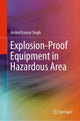 Book cover of: Explosion-Proof Equipment in Hazardous Area. By: Arvind Kumar Singh