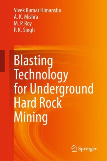 Book cover of: Blasting Technology for Underground Hard Rock Mining. By: Vivek Kumar Himanshu