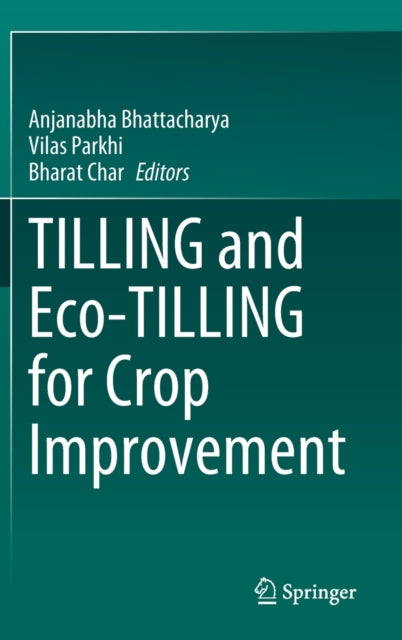 Book cover of: TILLING and Eco-TILLING for Crop Improvement. By: Anjanabha Bhattacharya