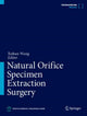 Book cover of: Natural Orifice Specimen Extraction Surgery. By: Xishan Wang