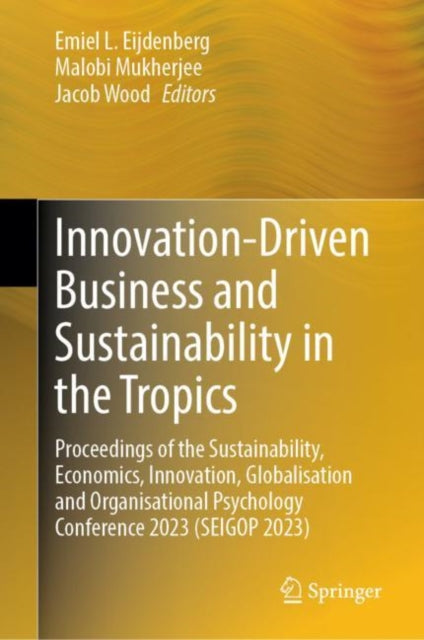 Book cover of: Innovation-Driven Business and Sustainability in the Tropics. By: Emiel L. Eijdenberg