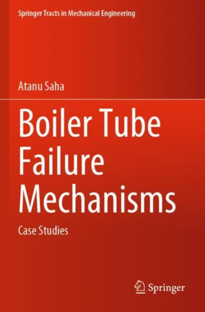 Book cover of: Boiler Tube Failure Mechanisms. By: Atanu Saha