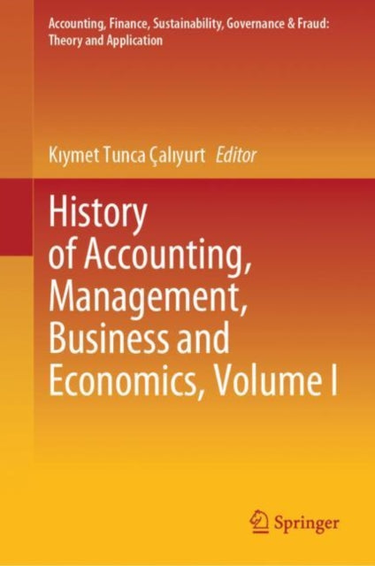 Book cover of: History of Accounting, Management, Business and Economics, Volume I. By: Kıymet Tunca Çalıyurt