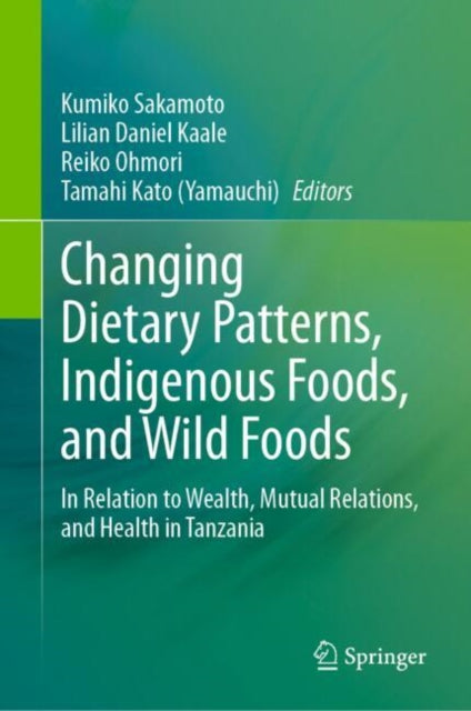 Book cover of: Changing Dietary Patterns, Indigenous Foods, and Wild Foods. By: Kumiko Sakamoto