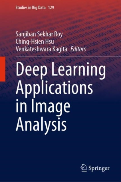 Book cover of: Deep Learning Applications in Image Analysis. By: Sanjiban Sekhar Roy