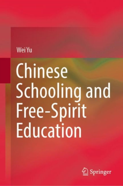 Book cover of: Chinese Schooling and Free-Spirit Education. By: Wei Yu