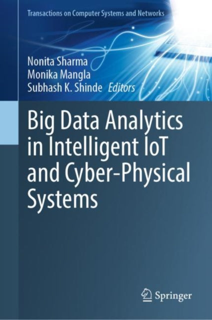 Book cover of: Big Data Analytics in Intelligent IoT and Cyber-Physical Systems. By: Nonita Sharma
