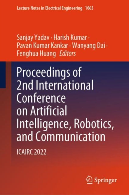 Book cover of: Proceedings of 2nd International Conference on Artificial Intelligence, Robotics, and Communication. By: Sanjay Yadav