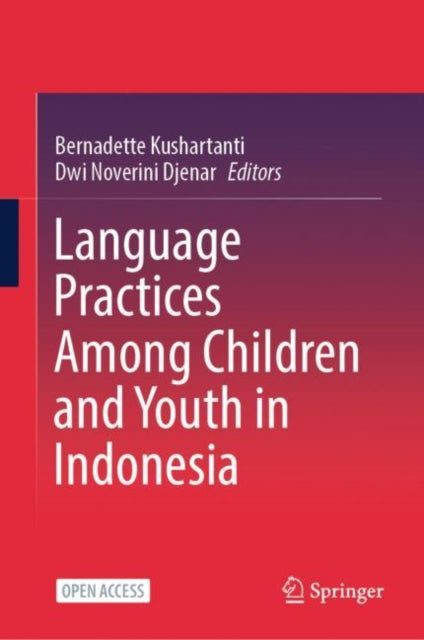 Book cover of: Language Practices Among Children and Youth in Indonesia. By: Bernadette Kushartanti