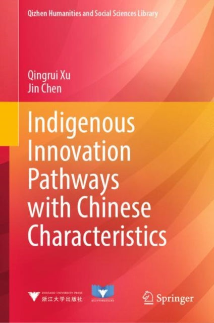 Book cover of: Indigenous Innovation Pathways with Chinese Characteristics. By: Qingrui Xu