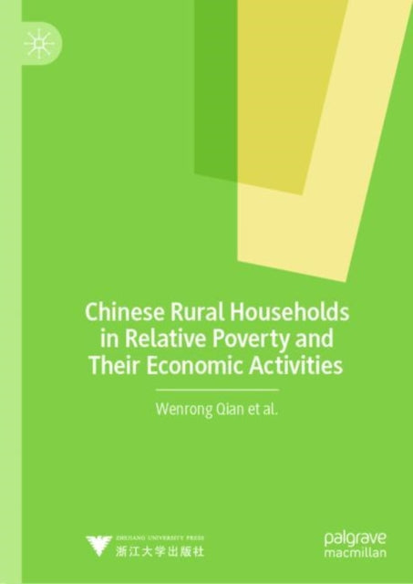 Book cover of: Chinese Rural Households in Relative Poverty and Their Economic Activities. By: Wenrong Qian