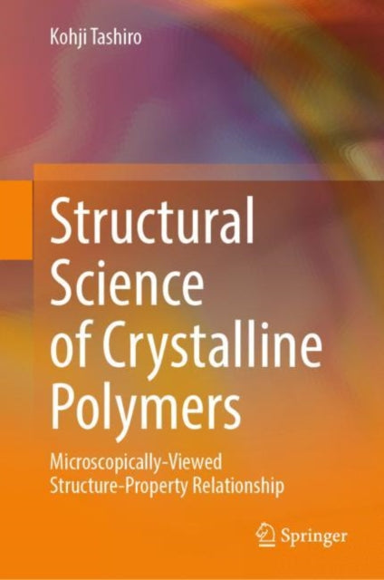 Book cover of: Structural Science of Crystalline Polymers. By: Kohji Tashiro