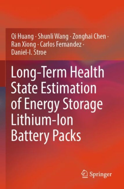 Book cover of: Long-Term Health State Estimation of Energy Storage Lithium-Ion Battery Packs. By: Qi Huang