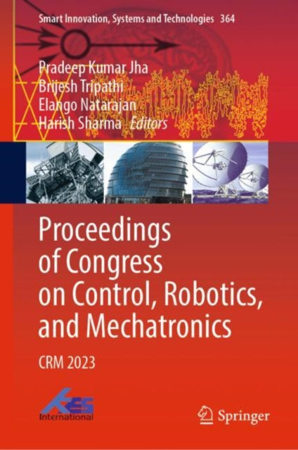 Book cover of: Proceedings of Congress on Control, Robotics, and Mechatronics. By: Pradeep Kumar Jha