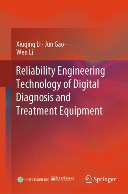 Book cover of: Reliability Engineering Technology of Digital Diagnosis and Treatment Equipment. By: Xiuqing Li