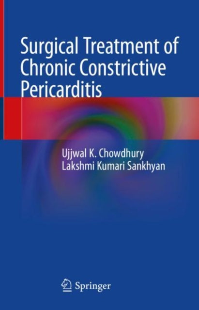 Book cover of: Surgical Treatment of Chronic Constrictive Pericarditis. By: Ujjwal K. Chowdhuri